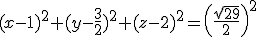 (x-1)^2+(y-\frac{3}{2})^2+(z-2)^2=\left(\frac{\sqrt{29}}{2}\right)^2